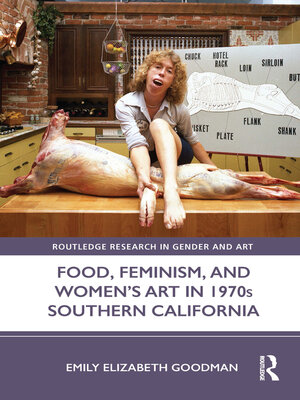cover image of Food, Feminism, and Women's Art in 1970s Southern California